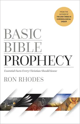 Grundlegende biblische Prophezeiungen: Wesentliche Fakten, die jeder Christ kennen sollte - Basic Bible Prophecy: Essential Facts Every Christian Should Know