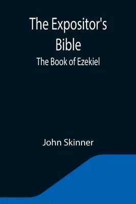 Die Expositor's Bible: Das Buch Hesekiel - The Expositor's Bible: The Book of Ezekiel