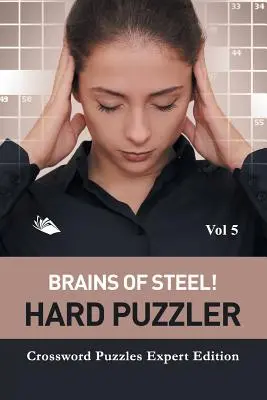 Gehirne aus Stahl! Hard Puzzler Vol 5: Kreuzworträtsel Expertenausgabe - Brains of Steel! Hard Puzzler Vol 5: Crossword Puzzles Expert Edition