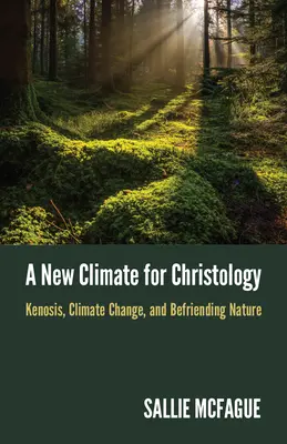 Ein neues Klima für die Christologie: Kenosis, Klimawandel und die Freundschaft mit der Natur - A New Climate for Christology: Kenosis, Climate Change, and Befriending Nature