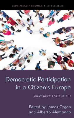 Bürgerbeteiligung im demokratischen Europa: Wie geht es weiter in der EU? - Citizen Participation in Democratic Europe: What Next for the EU?