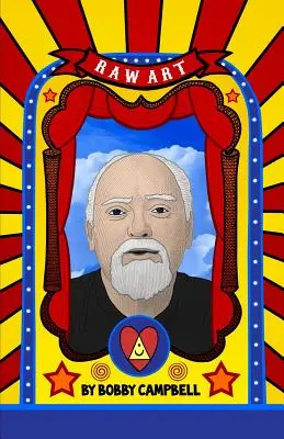 RAW-Kunst: Das illustrierte Leben und die Ideen von Robert Anton Wilson - RAW Art: The Illustrated Lives and Ideas of Robert Anton Wilson