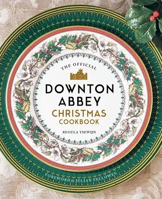 Das offizielle Downton Abbey Weihnachtskochbuch - The Official Downton Abbey Christmas Cookbook