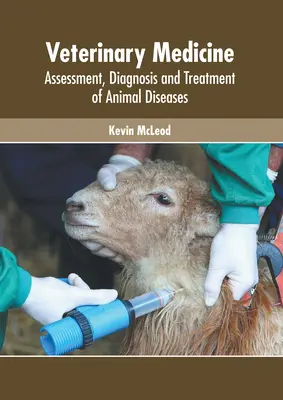 Veterinärmedizin: Beurteilung, Diagnose und Behandlung von Tierkrankheiten - Veterinary Medicine: Assessment, Diagnosis and Treatment of Animal Diseases