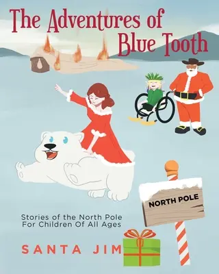 Die Abenteuer des Blauzahns: Geschichten vom Nordpol für Kinder aller Altersstufen - The Adventures of Blue Tooth: Stories of the North Pole For Children Of All Ages
