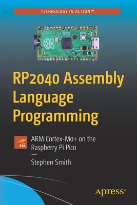 RP2040 Assembler-Programmierung: ARM Cortex-M0+ auf dem Raspberry Pi Pico - RP2040 Assembly Language Programming: ARM Cortex-M0+ on the Raspberry Pi Pico