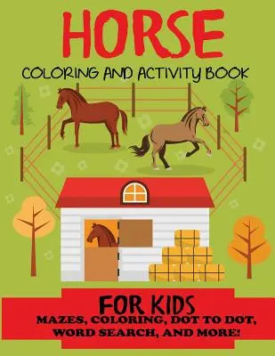 Pferde-Mal- und Activity-Buch für Kinder: Labyrinthe, Ausmalbilder, Punkt zu Punkt, Wortsuche und mehr, Kinder 4-8, 8-12 - Horse Coloring and Activity Book for Kids: Mazes, Coloring, Dot to Dot, Word Search, and More!, Kids 4-8, 8-12