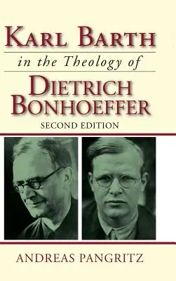 Karl Barth in der Theologie Dietrich Bonhoeffers - Karl Barth in the Theology of Dietrich Bonhoeffer