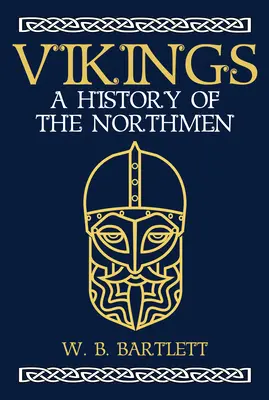 Die Wikinger: Eine Geschichte der Nordmänner - Vikings: A History of the Northmen