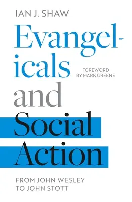 Evangelikale und soziales Handeln: Von John Wesley bis John Stott - Evangelicals and Social Action: From John Wesley To John Stott