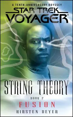 Star Trek: Voyager: Stringtheorie #2: Fusion - Star Trek: Voyager: String Theory #2: Fusion