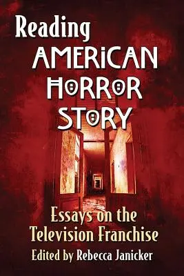 American Horror Story lesen: Essays über die Fernsehserie - Reading American Horror Story: Essays on the Television Franchise