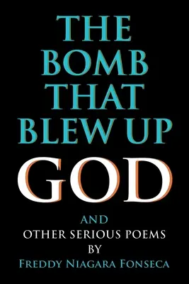 Die Bombe, die Gott in die Luft jagte: Und andere ernste Gedichte - The Bomb That Blew Up God: And Other Serious Poems