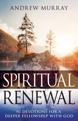 Geistliche Erneuerung: 90 Andachten für eine tiefere Gemeinschaft mit Gott - Spiritual Renewal: 90 Devotions for a Deeper Fellowship with God