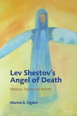 Lev Shestovs Engel des Todes; Erinnerung, Trauma und Wiedergeburt - Lev Shestov's Angel of Death; Memory, Trauma and Rebirth