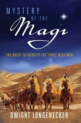 Das Geheimnis der Heiligen Drei Könige: Die Suche nach der Identität der drei Weisen - Mystery of the Magi: The Quest to Identify the Three Wise Men