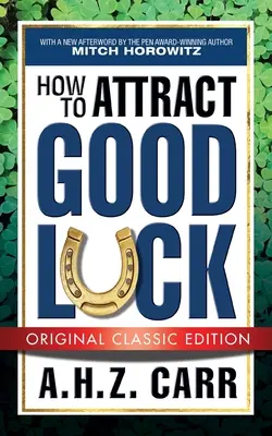 Wie man das Glück anzieht (Klassische Originalausgabe) - How to Attract Good Luck (Original Classic Edition)