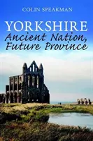 Yorkshire - Alte Nation, zukünftige Provinz - Yorkshire - Ancient Nation, Future Province