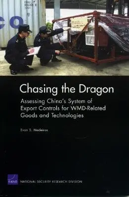 Die Jagd auf den Drachen: Bewertung von Chinas Exportkontrollsystem für MVW-bezogene Güter und Technologien - Chasing the Dragon: Assessing China's System of Export Controls for WMD-Related Goods and Technologies