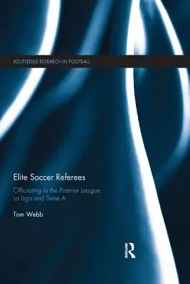 Elite-Fußball-Schiedsrichter: Schiedsrichterwesen in der Premier League, La Liga und Serie a - Elite Soccer Referees: Officiating in the Premier League, La Liga and Serie a