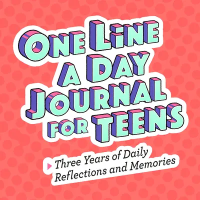 One Line a Day Journal für Teenager: Drei Jahre voller täglicher Reflexionen und Erinnerungen - One Line a Day Journal for Teens: Three Years of Daily Reflections and Memories