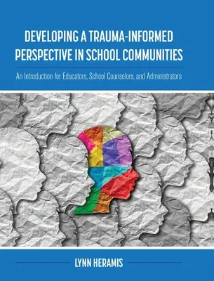 Entwicklung einer traumainformierten Sichtweise in Schulgemeinschaften: Eine Einführung für Pädagogen, Schulberater und Verwaltungsangestellte - Developing a Trauma-Informed Perspective in School Communities: An Introduction for Educators, School Counselors, and Administrators