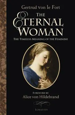 Die ewige Frau: Die zeitlose Bedeutung des Weiblichen - The Eternal Woman: The Timeless Meaning of the Feminine