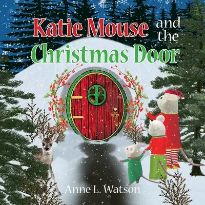 Katie Maus und die Weihnachtstür: Ein Weihnachtsmaus-Märchen - Katie Mouse and the Christmas Door: A Santa Mouse Tale