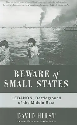 Vorsicht vor Kleinstaaten: Libanon, Schlachtfeld des Nahen Ostens - Beware of Small States: Lebanon, Battleground of the Middle East