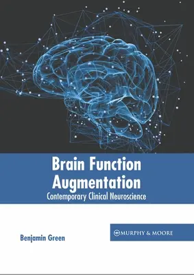 Augmentation der Gehirnfunktion: Zeitgenössische klinische Neurowissenschaft - Brain Function Augmentation: Contemporary Clinical Neuroscience