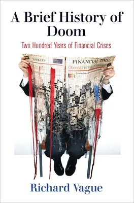 Eine kurze Geschichte des Untergangs: Zweihundert Jahre Finanzkrisen - A Brief History of Doom: Two Hundred Years of Financial Crises