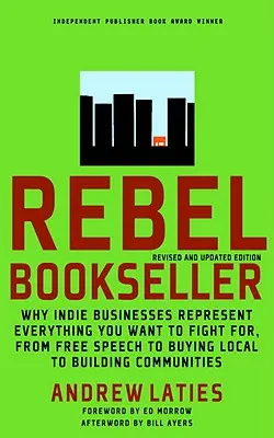 Rebel Bookseller: Warum Indie-Geschäfte für alles stehen, wofür man kämpfen möchte - von der Meinungsfreiheit über den Kauf vor Ort bis zum Aufbau von Gemeinschaften - Rebel Bookseller: Why Indie Businesses Represent Everything You Want to Fight For-From Free Speech to Buying Local to Building Communiti