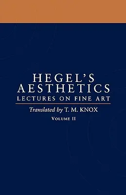 Ästhetik: Vorlesungen über die bildende Kunst Band II - Aesthetics: Lectures on Fine Art Volume II