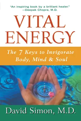 Lebensenergie: Die 7 Schlüssel zur Belebung von Körper, Geist und Seele - Vital Energy: The 7 Keys to Invigorate Body, Mind, and Soul