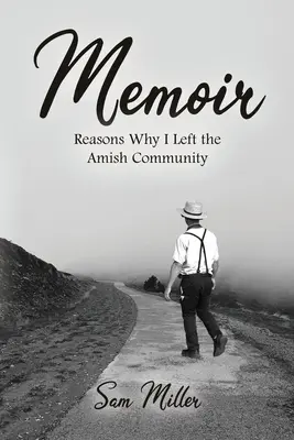 Memoiren: Gründe, warum ich die amische Gemeinschaft verließ - Memoir: Reasons Why I Left the Amish Community