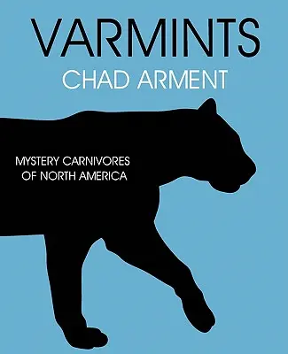 Schädlinge: Mysteriöse Fleischfresser Nordamerikas - Varmints: Mystery Carnivores of North America