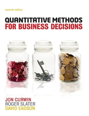 Quantitative Methoden für Unternehmensentscheidungen (Curwin Jon (University of Central England)) - Quantitative Methods for Business Decisions (Curwin Jon (University of Central England))