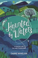 Von Gewässern heimgesucht: Eine Reise in die irische Landschaft - Haunted by Waters: A Journey into the Irish Countryside