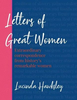 Briefe großer Frauen: Außergewöhnliche Korrespondenz von bemerkenswerten Frauen der Geschichte - Letters of Great Women: Extraordinary Correspondence from History's Remarkable Women