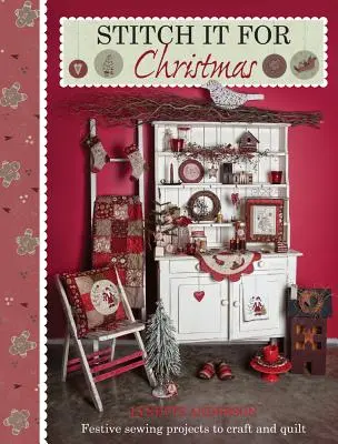 Nähen Sie es für Weihnachten: Festliche Nähprojekte zum Basteln und Quilten - Stitch it for Christmas: Festive Sewing Projects to Craft and Quilt