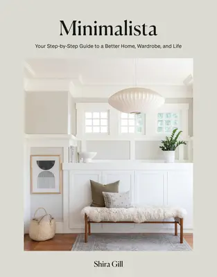 Minimalista: Ihre schrittweise Anleitung für ein besseres Zuhause, einen besseren Kleiderschrank und ein besseres Leben - Minimalista: Your Step-By-Step Guide to a Better Home, Wardrobe, and Life