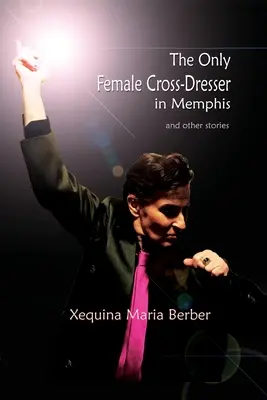 Der einzige weibliche Transvestit in Memphis: und andere Geschichten - The Only Female Cross-Dresser in Memphis: and Other Stories