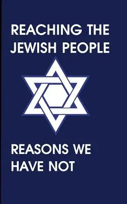 Das jüdische Volk erreichen: Gründe, warum wir es nicht geschafft haben - Reaching the Jewish People: Reasons We Have Not