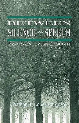 Zwischen Schweigen und Reden: Aufsätze zum jüdischen Denken - Between Silence and Speech: Essays on Jewish Thought