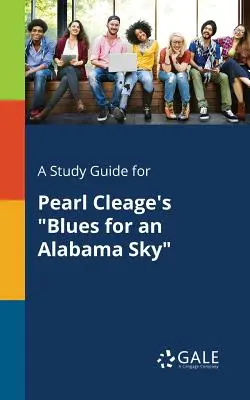 Studienführer für Pearl Cleage's Blues for an Alabama Sky - A Study Guide for Pearl Cleage's Blues for an Alabama Sky