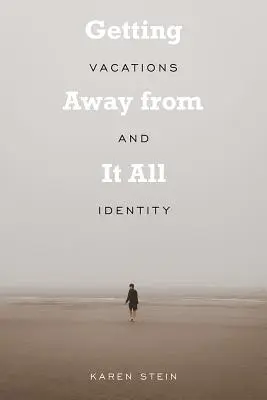 Dem Alltag entfliehen: Urlaub und Identität - Getting Away from It All: Vacations and Identity