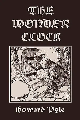 Die Wunderuhr, illustrierte Ausgabe (Yesterday's Classics) - The Wonder Clock, Illustrated Edition (Yesterday's Classics)