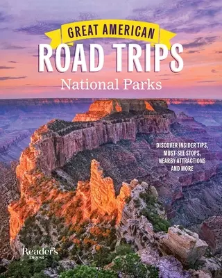 Great American Road Trips - National Parks: Entdecken Sie Insider-Tipps, sehenswerte Stopps, Attraktionen in der Nähe und mehr - Great American Road Trips- National Parks: Discover Insider Tips, Must See Stops, Nearby Attractions & More