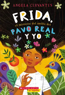 Frida, el Misterio del Anillo del Pavo Real y Yo = Ich, Frida, und das Geheimnis des Pfauenrings - Frida, el Misterio del Anillo del Pavo Real y Yo = Me, Frida, and the Secret of the Peacock Ring