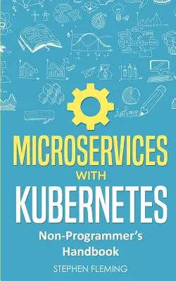 Microservices mit Kubernetes: Handbuch für Nicht-Programmierer - Microservices with Kubernetes: Non-Programmer's Handbook